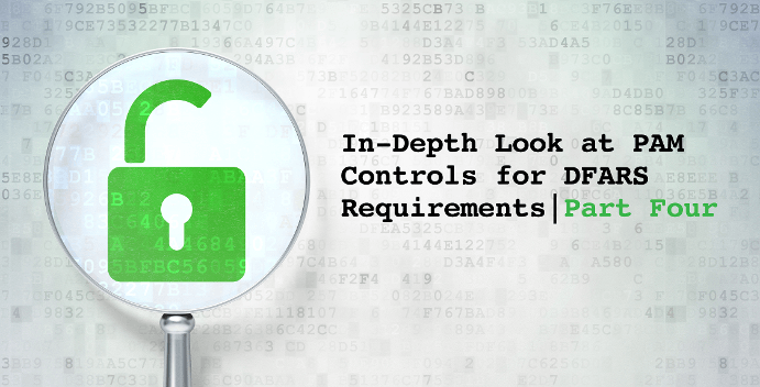 Part Four: In-Depth Look at PAM Controls for DFARS Requirements
